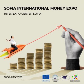 Международна конференция „Финансова и инвестиционна подкрепа за МСП - Sofia International Money Expo“ (SIM EXPO 2023), под мотото „София – Регионален финансов хъб“, 10-11 октомври 2023 г., зала „Витоша“ на Интер Експо Център в гр. София